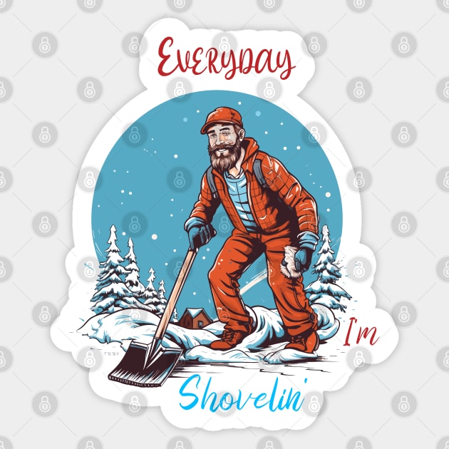 Every day I'm Shovelin' Sticker by MZeeDesigns